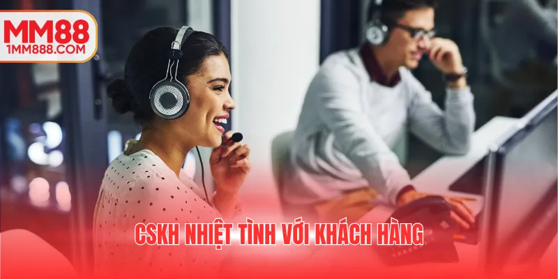 Cskh nhiệt tình với khách hàng